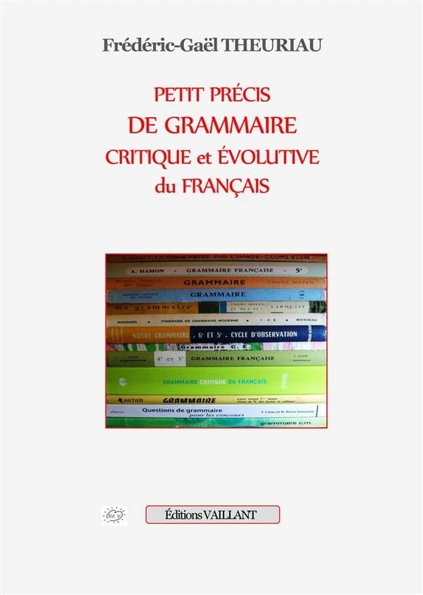 Petit précis de grammaire critique et évolutive du français