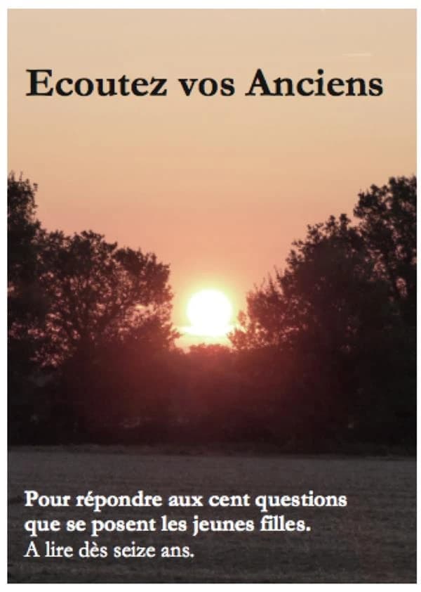 Écoutez vos anciens : pour répondre aux cent questions que se posent les filles : à lire dès seize ans