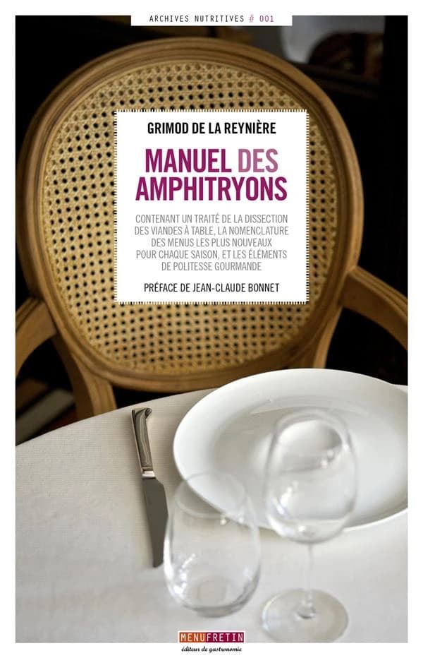 Manuel des amphitryons : contenant un traité de la dissection des viandes à table, la nomenclature des menus les plus nouveaux pour chaque saison, et des éléments de politesse gourmande...