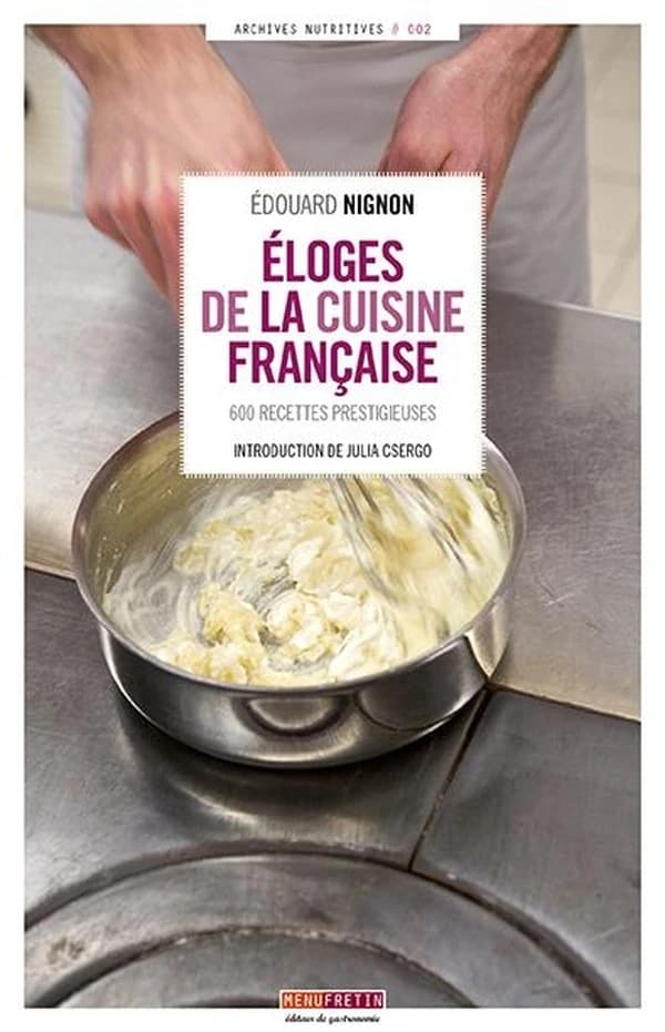 Éloges de la cuisine française : 600 recettes prestigieuses