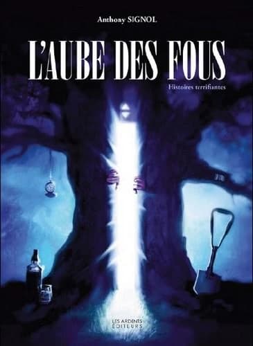 L'aube des fous : histoires terrifiantes