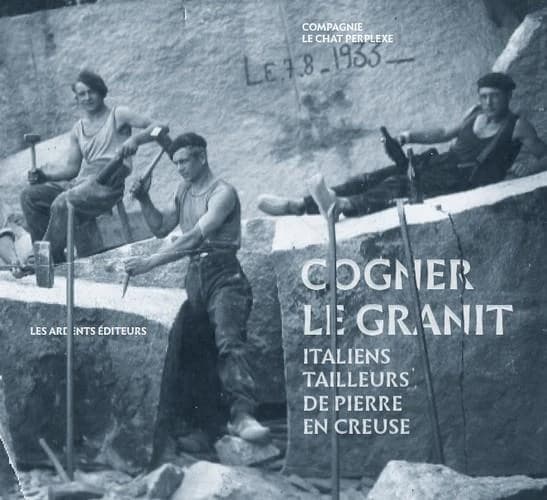 Cogner le granit : Italiens tailleurs de pierre en Creuse