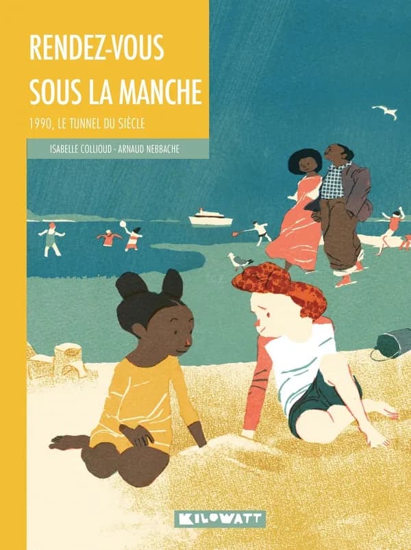 Rendez-vous sous la Manche : 1990, le tunnel du siècle