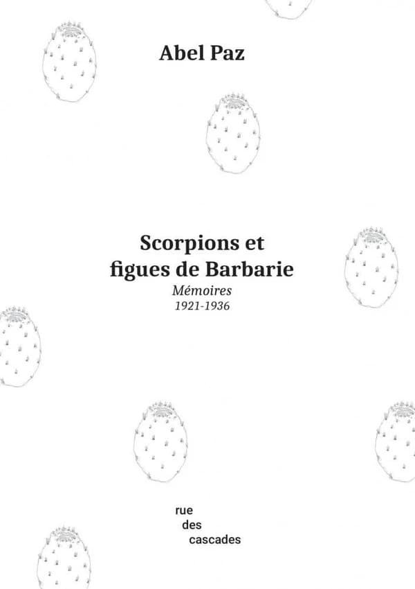 Scorpions et figues de Barbarie : mémoires, 1921-1936