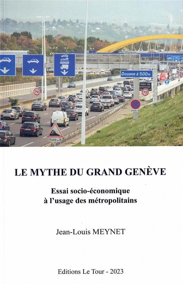 Le mythe du Grand Genève : essai socio-économique à l'usage des métropolitains