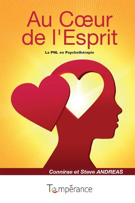 Au coeur de l'esprit ([Nouvelle éd.]) Connirae et Steve Andreas ; traduit de l'américain par Myriam Zeghouani ; relecture d'Elisabeth et de Bernard Frit