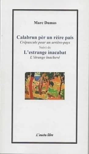 Calabrun pèr un rèire país ; suivi de L'estrange inacabat