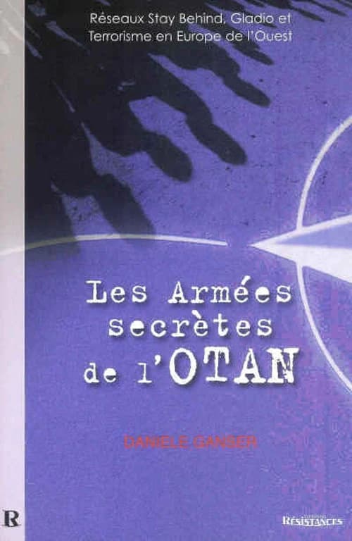 Les armées secrètes de l'OTAN : réseaux Stay Behind, opération Gladio et terrorisme en Europe de l'Ouest