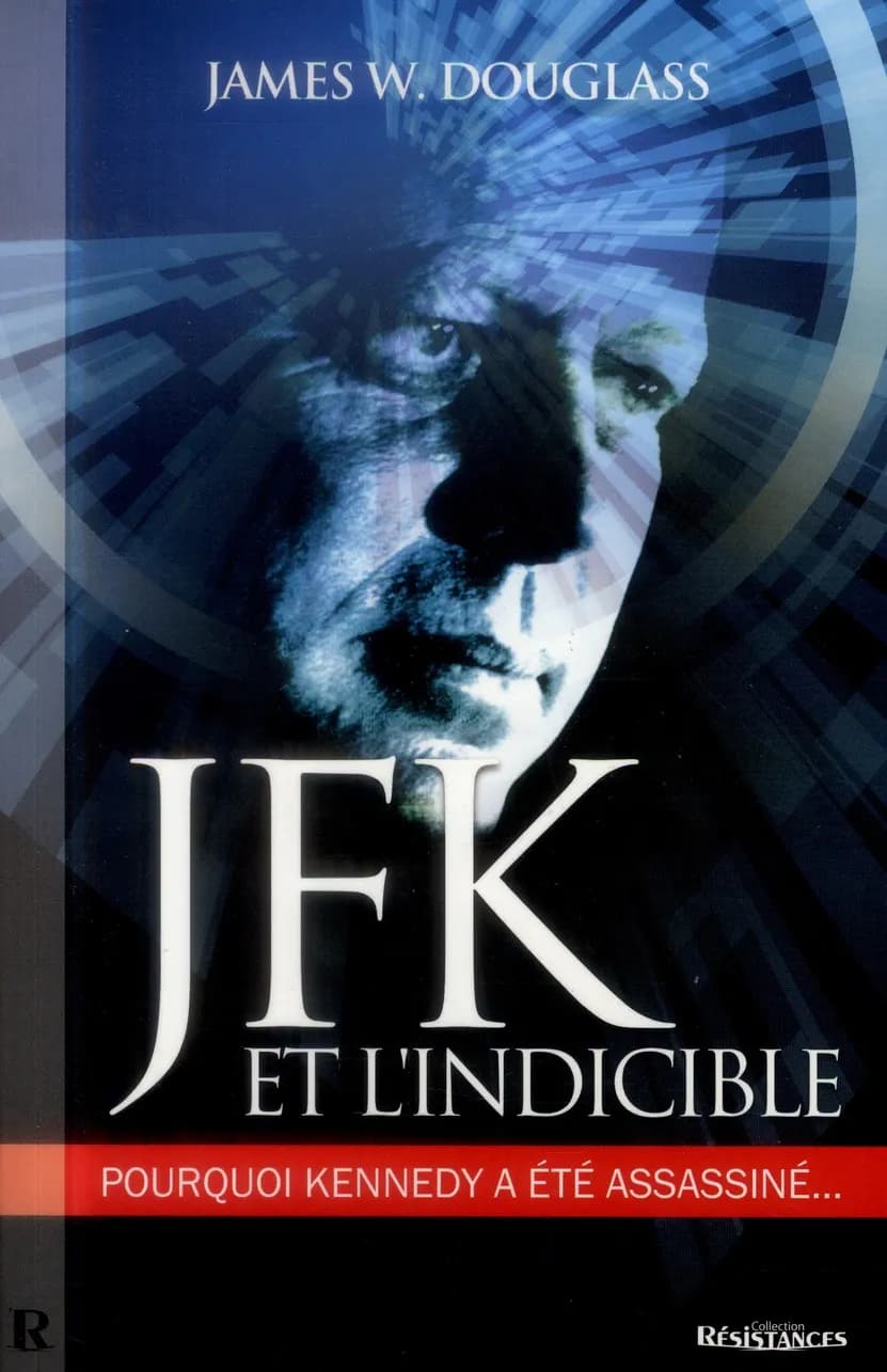 JFK et l'indicible : pourquoi Kennedy a été assassiné