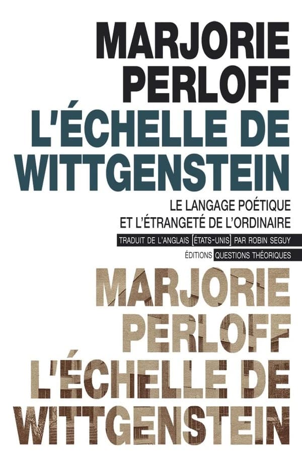 L'échelle de Wittgenstein : le langage poétique et l'étrangeté de l'ordinaire