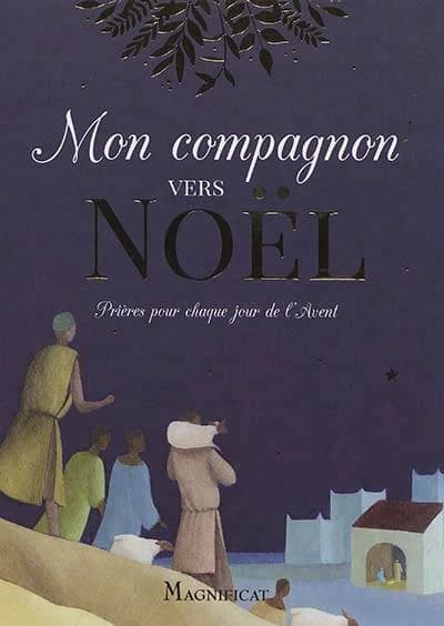 Mon compagnon vers Noël : prières pour chaque jour de l'Avent