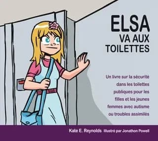 Elsa va aux toilettes : un livre sur la sécurité dans les toilettes publiques pour les filles et les jeunes femmes avec autisme ou troubles assimilés