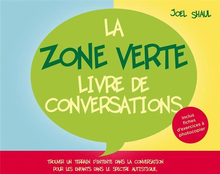 La zone verte : livre de conversations, trouver un terrain d'entente dans la conversation pour les enfants dans le spectre autistique