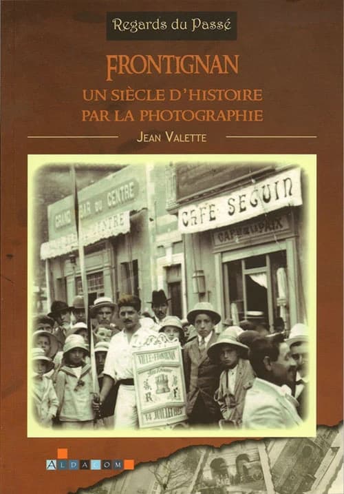 Frontignan : un siècle d'histoire par la photographie