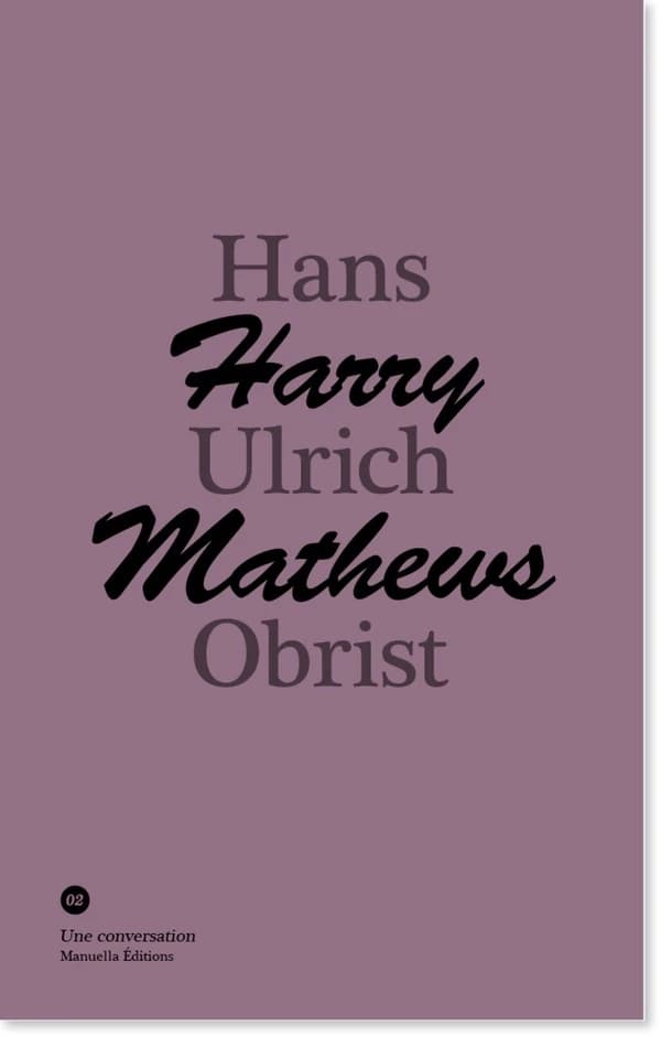 Harry Mathews : [conversation avec] Hans Ulrich Obrist