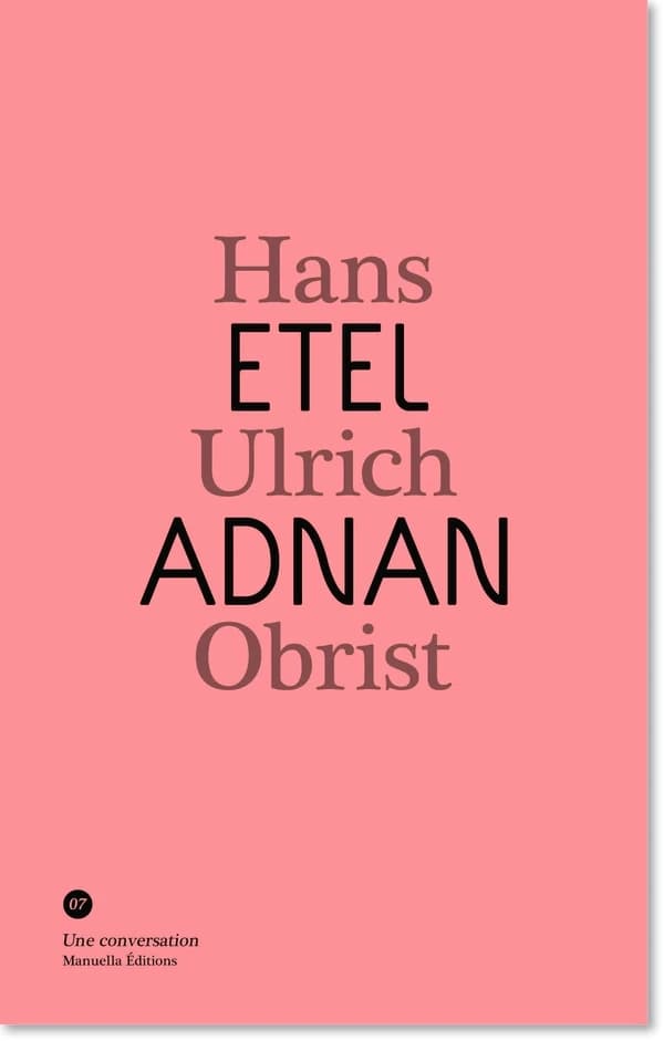 Etel Adnan : [conversation avec] Hans Ulrich Obrist