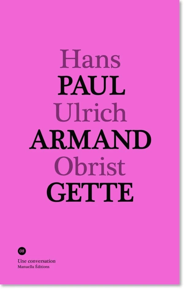 Paul-Armand Gette : [conversation avec] Hans Ulrich Obrist