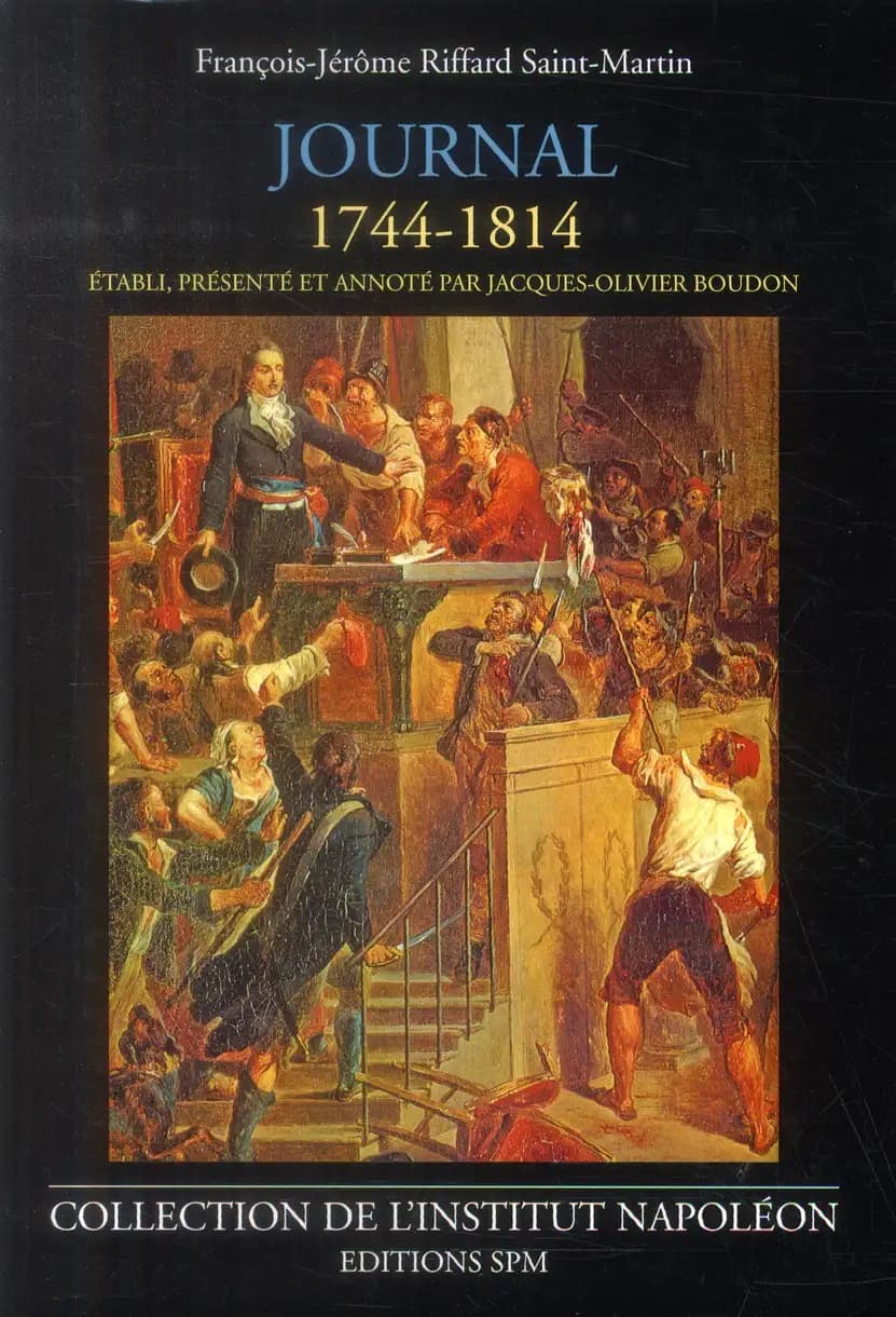Journal de François-Jérôme Riffard Saint-Martin, 1744-1814 : un député à travers la Révolution et l'Empire