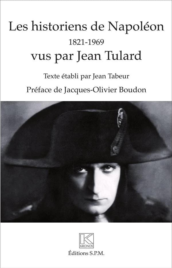 Les historiens de Napoléon, 1821-1969 : vus par Jean Tulard, membre de l'Institut