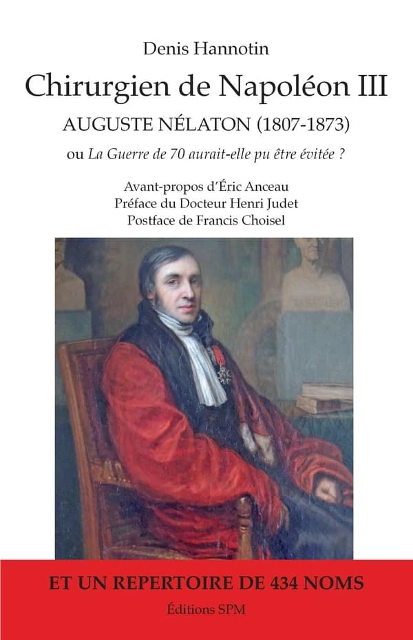 Chirurgien de Napoléon III, Auguste Nélaton, 1807-1873 ou La guerre de 70 aurait-elle pu être évitée ?