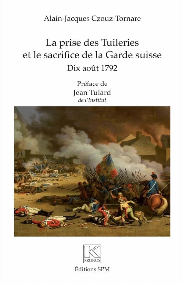La prise des Tuileries et le sacrifice de la Garde suisse : 10 août 1792