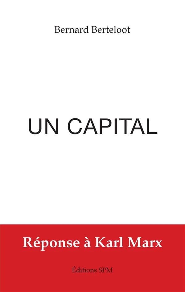 Un capital : la réponse à Karl Marx, 150 ans après "Le Capital"