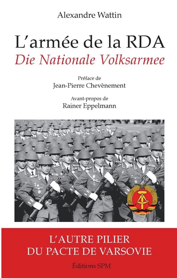 L'armée de la RDA : die Nationale Volksarmee : l'autre pilier du pacte de Varsovie