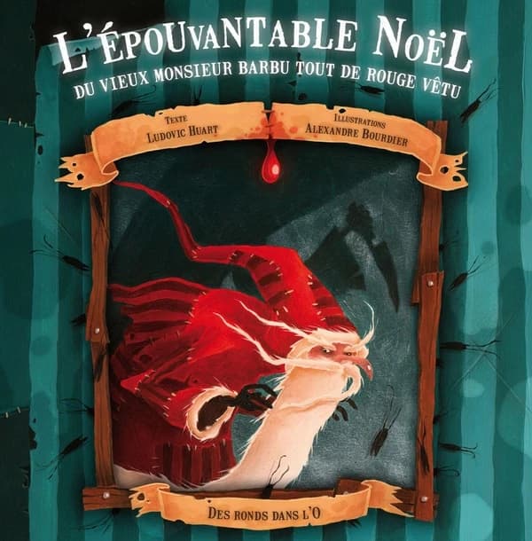 L'épouvantable Noël du vieux monsieur barbu tout de rouge vêtu ou Le jour où le Père Noël cessa de croire aux enfants sages et obéissants