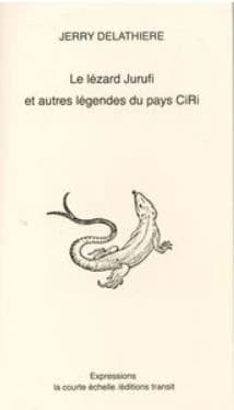 Le lézard Jurufi et autres légendes du pays ciri