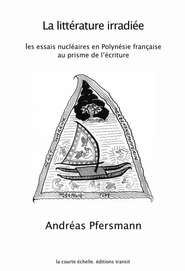 La littérature irradiée : les essais nucléaires en Polynésie française au prisme de l'écriture