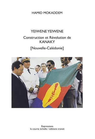 Yeiwene Yeiwene : construction et révolution de Kanaky, Nouvelle-Calédonie