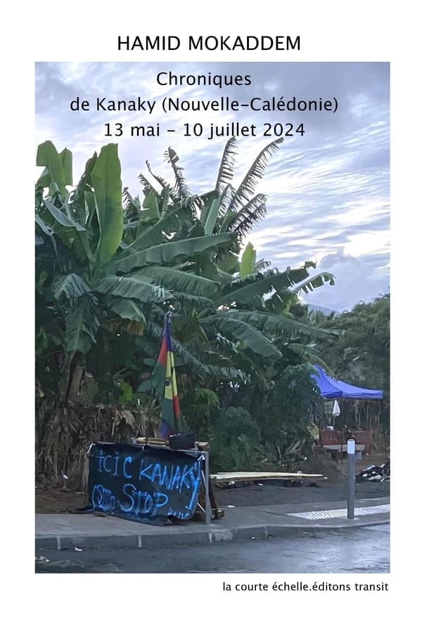 Chroniques de Kanaky, Nouvelle-Calédonie : 13 mai-10 juillet 2024