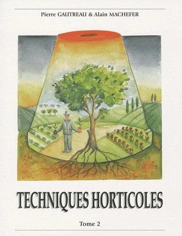 Techniques horticoles. Tome II (3e éd.) Pierre Gautreau,... Alain Machefer,...