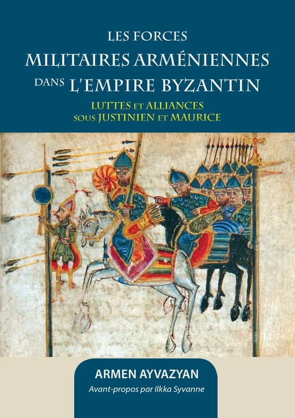 Les forces militaires arméniennes dans l'Empire byzantin : luttes et alliances sous Justinien et Maurice
