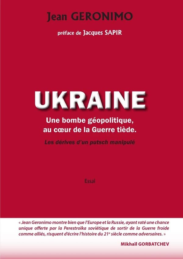 L'Ukraine, une bombe géopolitique au coeur de la guerre tiède : les dérives d'un putsch manipulé : essai