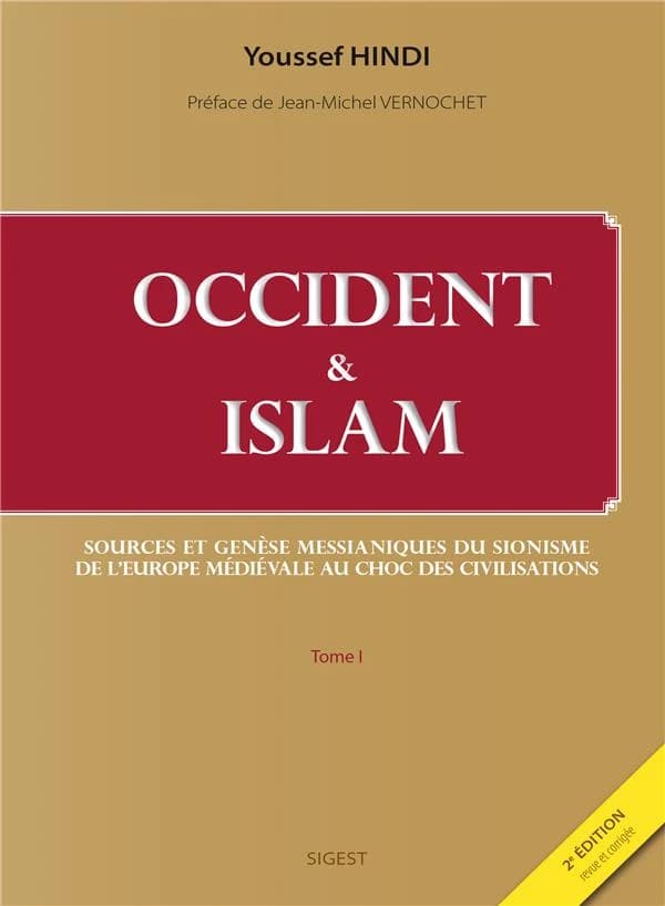 Occident & Islam : Sources et genèse messianiques du sionisme de l'Europe médiévale au choc des civilisations