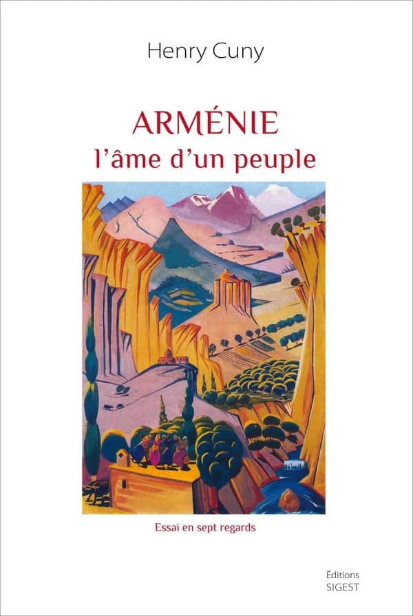 Arménie : l'âme d'un peuple : essai en sept regards...
