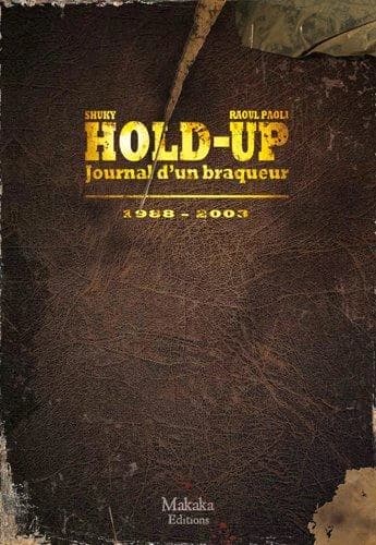 Hold-up : journal d'un braqueur. 1988-2003