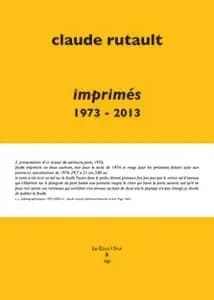 Claude Rutault. Imprimés 1973-2013 : essai de catalogue raisonné des livres, publications, ephemera et autres imprimés : [Livre d'artiste]