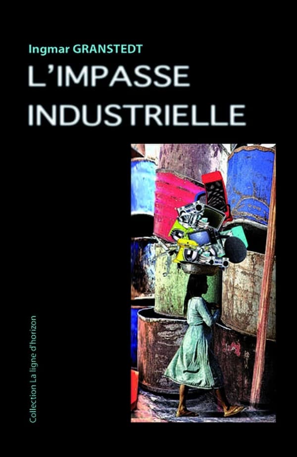 L'impasse industrielle : Un monde à réoutiller autrement en tous lieux