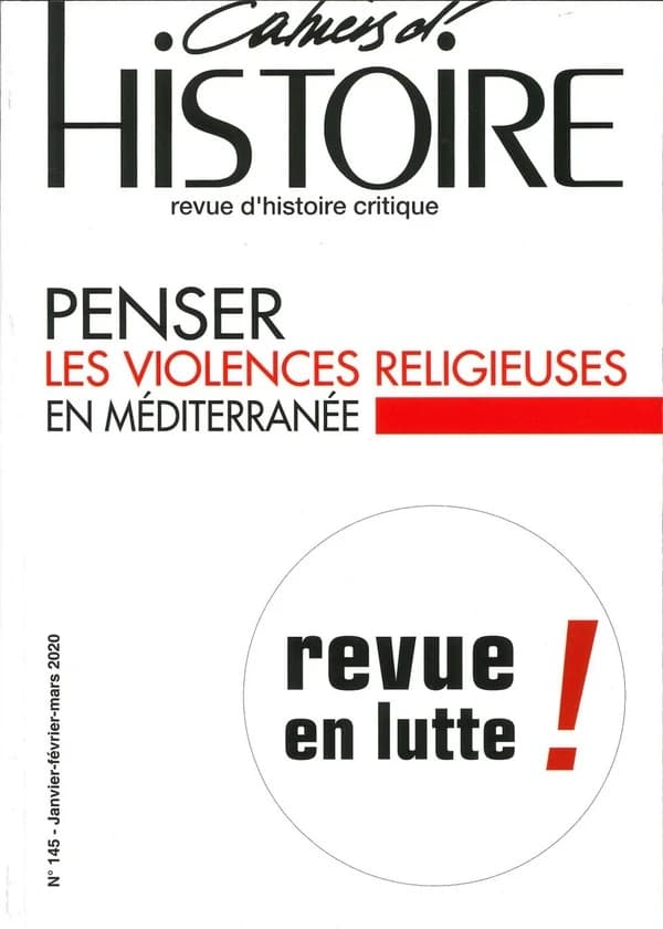 Cahiers d'histoire n 145  penser les violences religieuses en mediterranee
