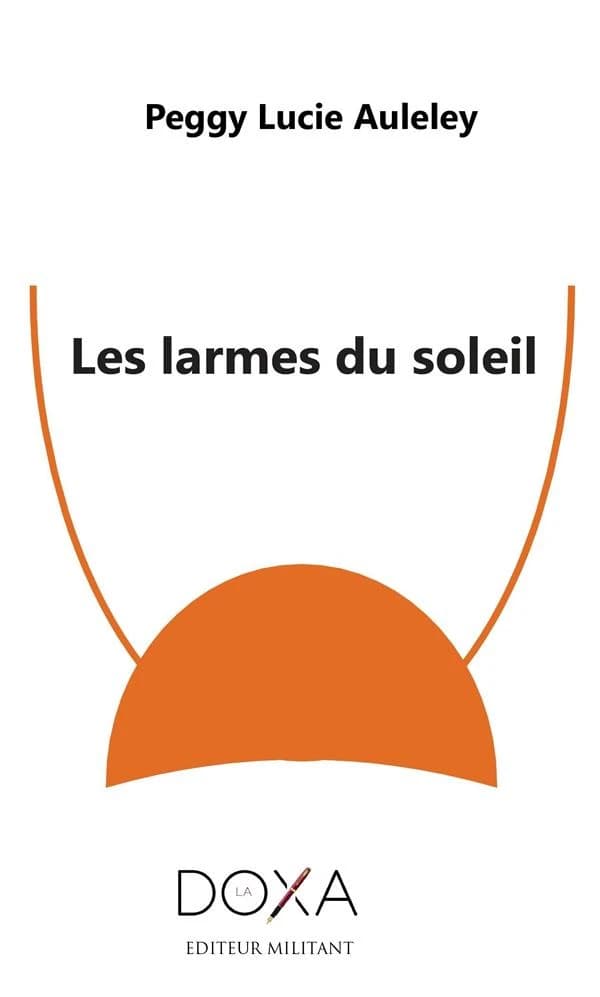 Les larmes du soleil : récit (3ème réédition) Peggy Lucie Auleley