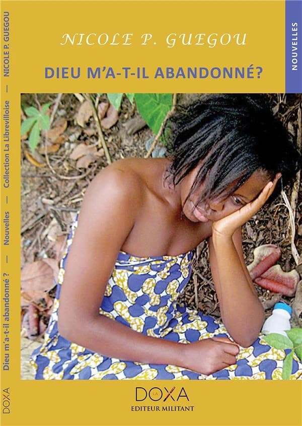 Dieu m'a-t-il abandonnée ? : nouvelles