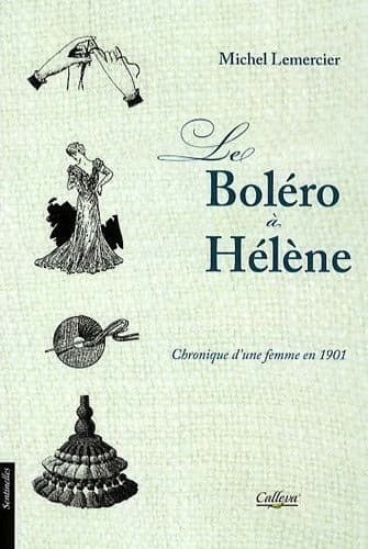 Le boléro à Hélène : chronique d'une femme en 1901