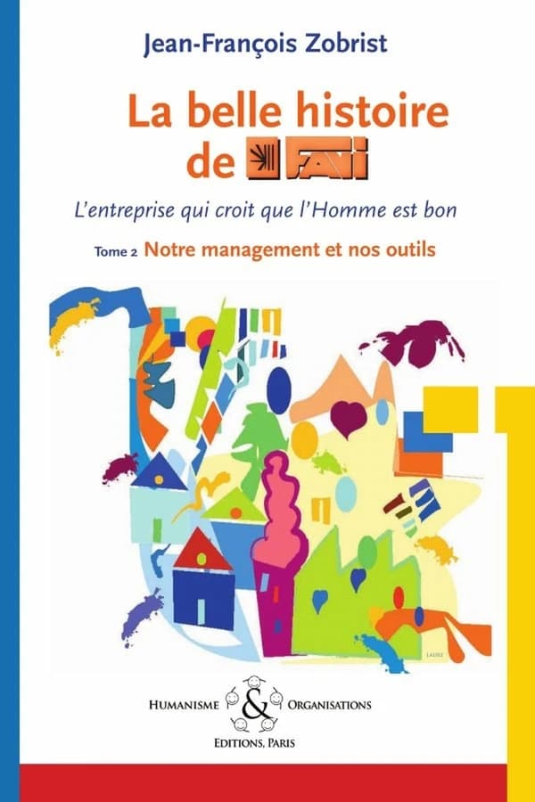 Favi, l'entreprise qui croit que l'homme est bon. 2, Notre management et nos outils