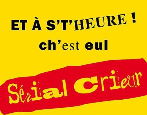 Et à s't'heure! ch'est eul