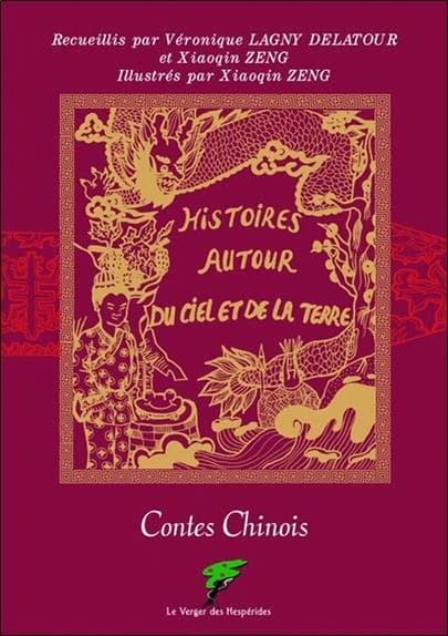 Histoires autour du ciel et de la terre : contes chinois