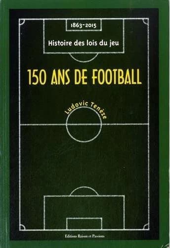 150 ans de football : 1863-2015, histoire des lois du jeu