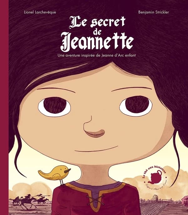 Le secret de Jeannette : une aventure inspirée de Jeanne d'Arc enfant