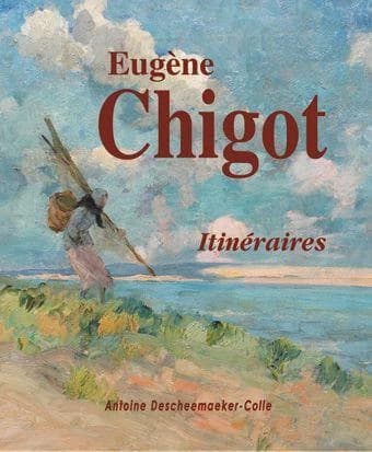 Eugène Chigot : sa vie, son oeuvre peint